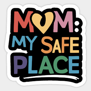 Mom: My Safe Place Sticker